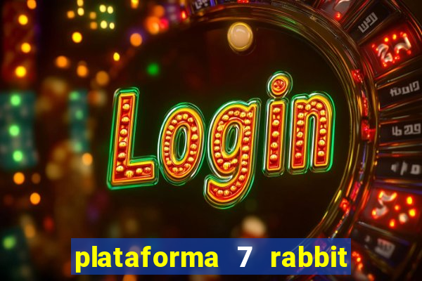 plataforma 7 rabbit paga mesmo